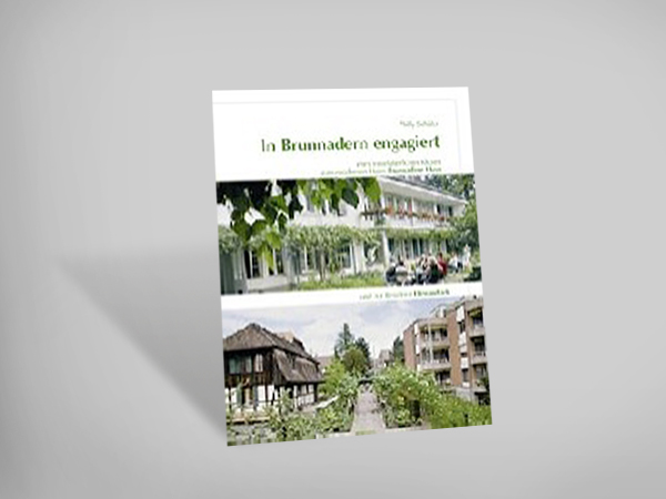 In Brunnadern engagiert - Vom mittelalterlichen Kloster zum modernen Heim Brunnadere-Huus