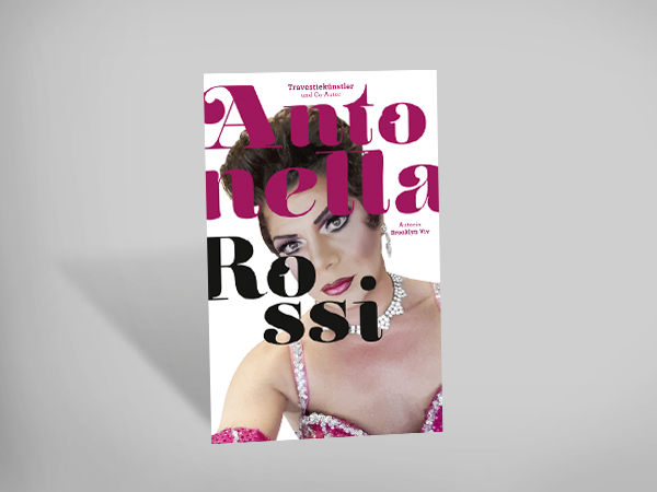 Antonella Rossi - schön und schräg / Travestie - die Kunst der Verwandlung