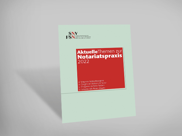 Aktuelle Themen zur Notariatspraxis 2022 - 6. Schweizer Notariatskongress 
